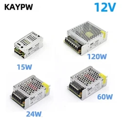 15W 24W 60W 120W Switching Power Supply Light Transformer AC110V 220V Til DC 12V Strømforsyningskilde Adapter til Led Strip CCTV